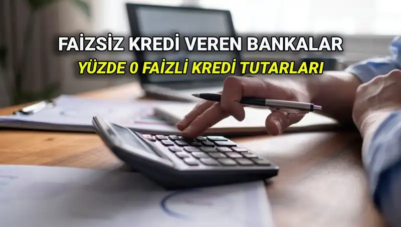 Yüzde 0 Faizli Kredilerle Ekonomik Rahatlama: 2025 Banka Listesi
