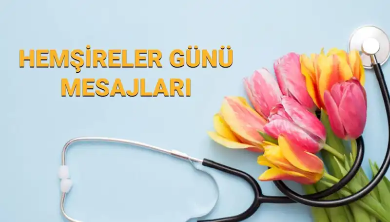 2025 Hemşireler Günü'nde Sevgiliye ve Annelere En Anlamlı Mesajlar