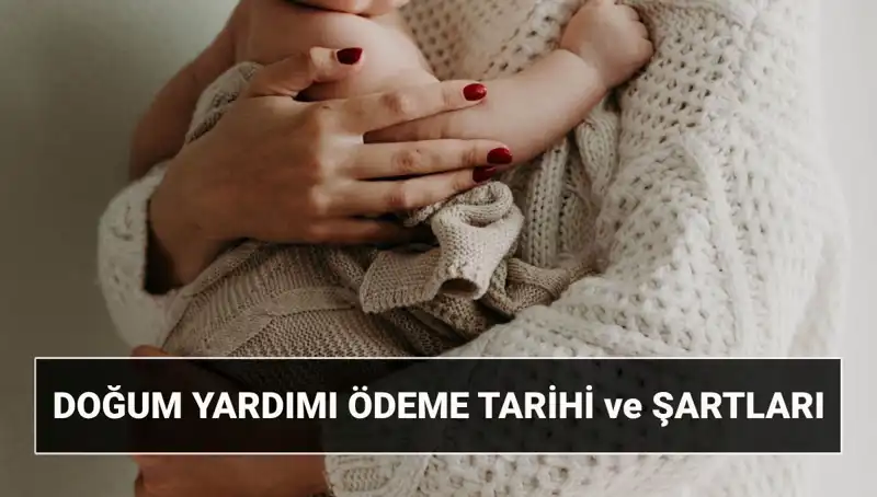 2025'te Doğum Yardımı Başvurusu ve Şartları: Çocuk Destek Parası Hakkında Bilmeniz Gerekenler