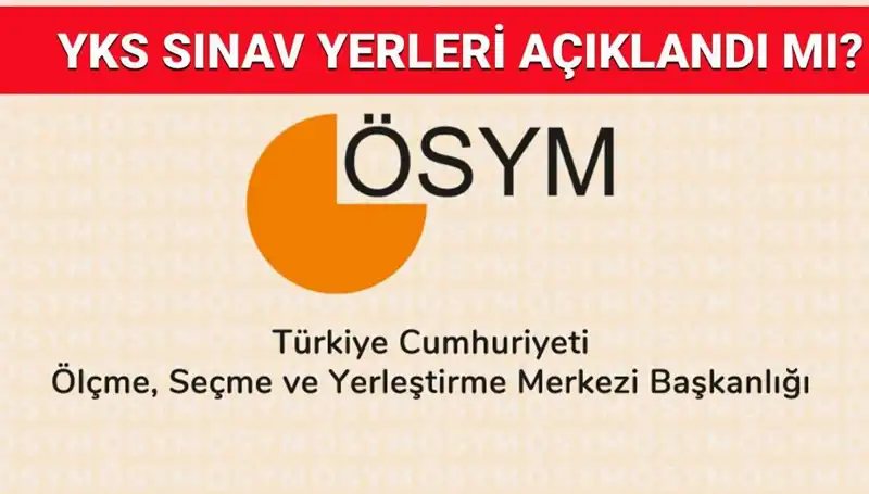YKS 2025 Giriş Belgesi Ne Zaman Açıklanacak? Sınav Yerleri Sorgulama Rehberi