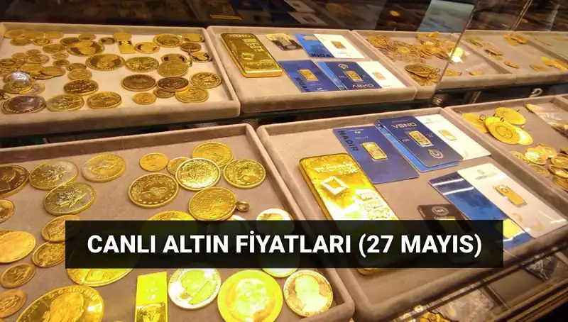 Bugün Altın Fiyatları Düşüşte! 27 Mayıs Canlı Kur Güncellemeleri