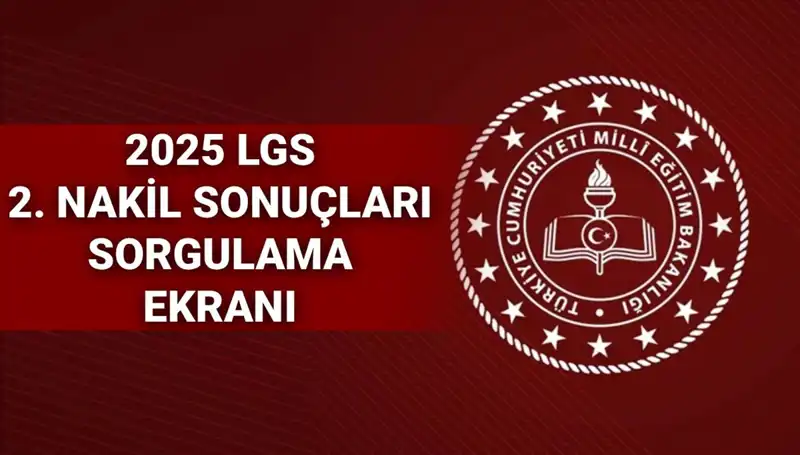 2025 LGS 2. Nakil Başvuru Sonuçları Açıklandı: Beklentiler ve Sonuçlar