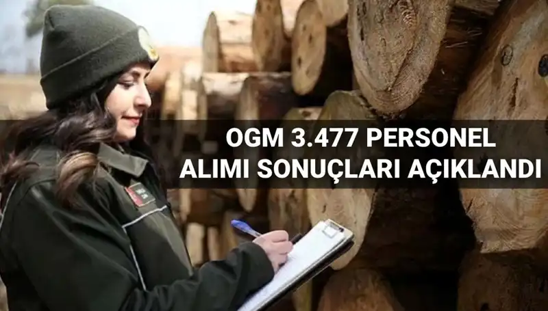 OGM 3.477 Personel Alımı Sonuçları Açıklandı! Evrak Teslim Tarihleri Neler?